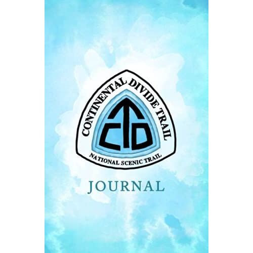 Continental Divide Trail Journal: Continental Divide Trail Journal And Hiking Log (Triple Crown Of Hiking Journaling)