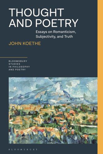 Thought And Poetry: Essays On Romanticism, Subjectivity, And Truth