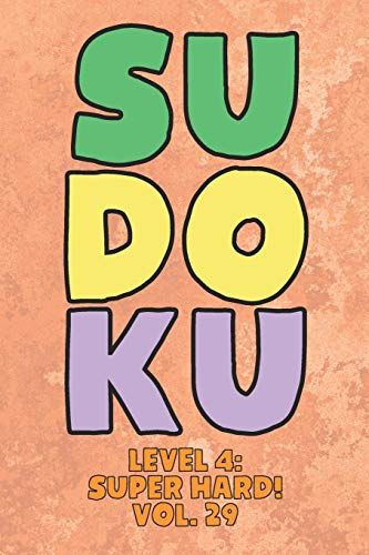 Sudoku Level 4: Super Hard! Vol. 29: Play 9x9 Grid Sudoku Super Hard Level 4 Volume 1-40 Play Them All Become A Sudoku Expert On The Road Paper Logic Games Become Smarter Numbers Math Puzzle Genius Al