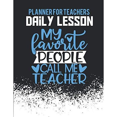 Daily Lesson Planner For Teachers: A Flexible Lesson Plan Book And Great Size Teacher Agenda For Class Organization And Planning With Inspirational Quotes For Teachers (Planner For College Students An