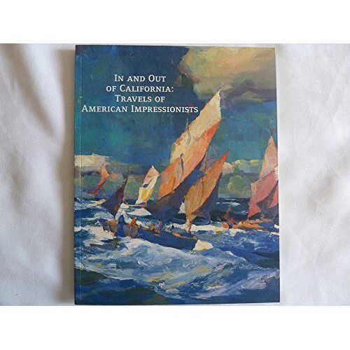 In And Out Of California: Travels Of American Impressionists