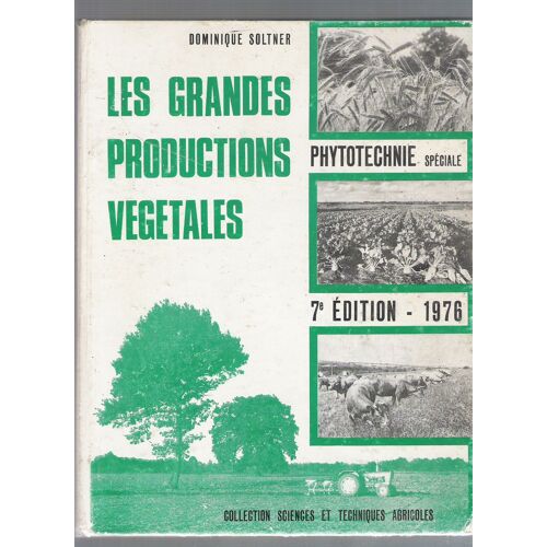 Les Grandes Productions Végétales. Phytotechniqe Spéciale. 7 Ème Édition 1976