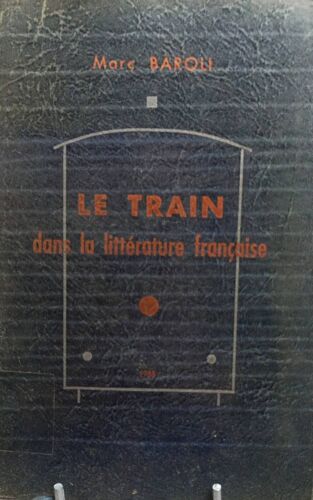 Le Train Dans La Littérature Française - Par Marc Baroli