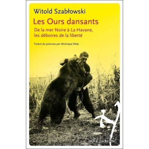Les Ours Dansants - De La Mer Noire À La Havane, Les Déboires De La Liberté