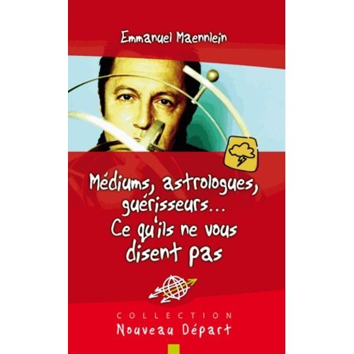 Médiums, Astrologues, Guérisseurs - Ce Qu'ils Ne Vous Disent Pas