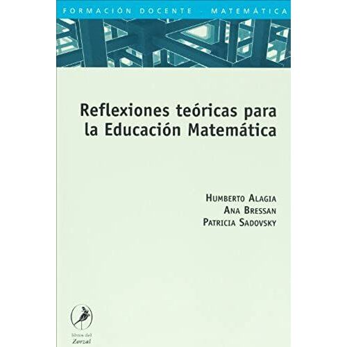 Reflexiones Teoricas Para La Educacion Matematica/ Theoretical Reflections For Mathematical Education