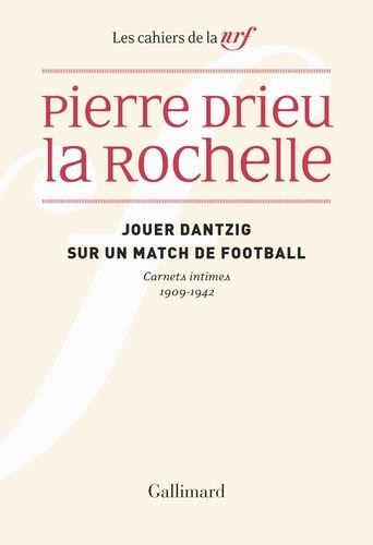 Jouer Dantzig Sur Un Match De Football - Carnets Intimes (1909-1942)