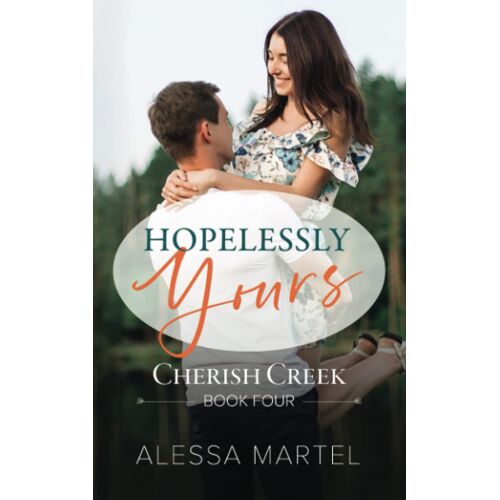 Hopelessly Yours: Sweet Small Town Romance: 4 (Cherish Creek)