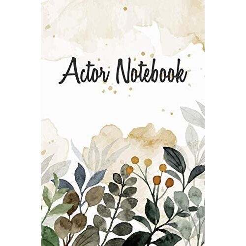 Actor Notebook: Notebook Diary For Actors With Over 100 Pages - Acting Journal With Pre Printed Pages For Teather Or Musicals - Audition Log Book And Gift Idea