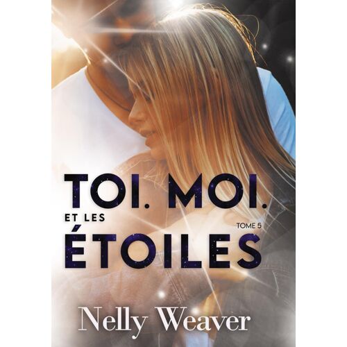 Toi. Moi. Et Les Étoiles T5