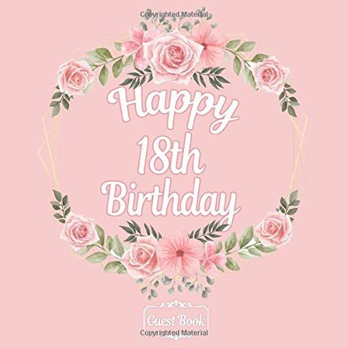 All In One Happy 18th Birthday 18 Years Old B-Day Guest Books, Gifts Tracker Log & Keepsake Page - 120 Pages Of Guests Special Wishes, Memory Pictures Pages For Lasting Keepsake & Gift Registry - Rose