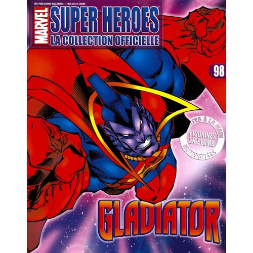 Marvel Super Heroes : La Collection Officielle : Gladiator ( Revue Seule !! ) N°  98 