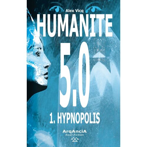 Humanité 5.0 / 1. Hypnopolis