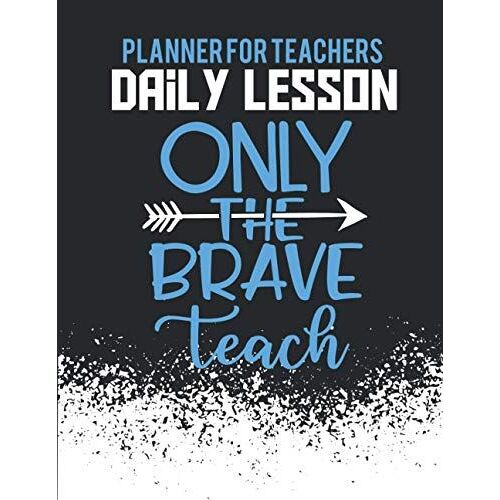 Daily Lesson Planner For Teachers: A Flexible Lesson Plan Book And Great Size Teacher Agenda For Class Organization And Planning With Inspirational Quotes For Teachers (Planner For College Students An