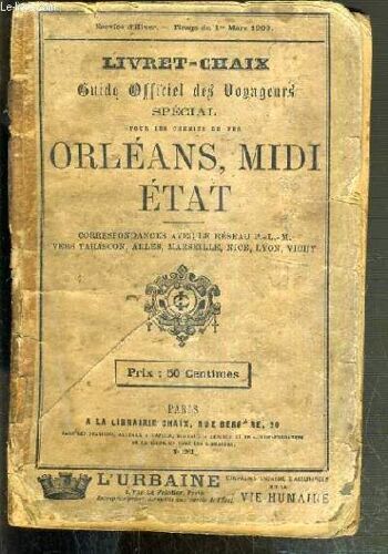 Livret-Chaix - Guide Officiel Des Voyageurs Special Pour Les Chemins De Fer - Orleans - Midi - Etat - Correspondance Avec Le Reseau P.-L.-M. Vers Tarascon, Arles, Marseille, Nice, Lyon ...