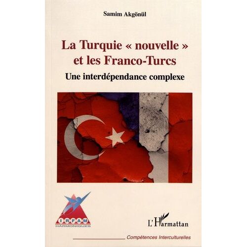 La Turquie "Nouvelle" Et Les Franco-Turcs - Une Interdépendance Complexe