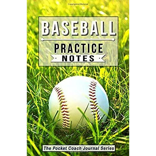 Baseball Practice Notes: Baseball Notebook For Coaching Tips And Goal Setting - Pocket Edition (The Pocket Coach Journal Series)