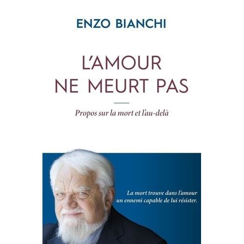 L'amour Ne Meurt Pas - Propos Sur La Mort Et L?Au-Delà