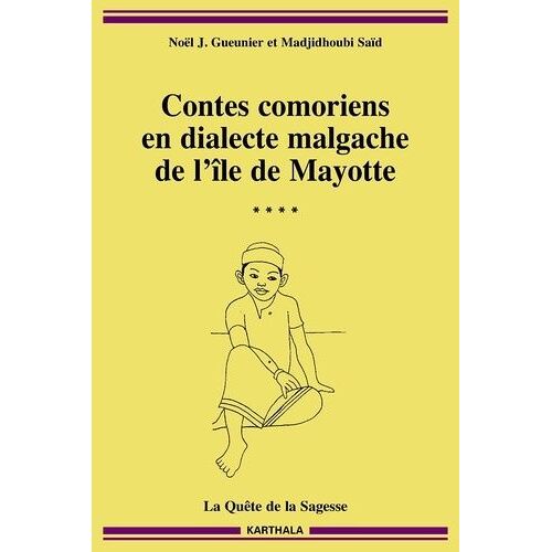 Contes Comoriens En Dialecte Malgache De L'ile De Mayotte - La Quête De La Sagesse