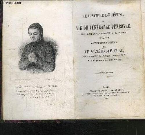 Le Disciple De Jesus, Ou Vie Du Venerable Perboyre, Pretre De La Congregation De La Mission; Suivie D Une Notice Biographique Sur Le Venerable Clet, Par Un Pretre De La Meme Congregation
