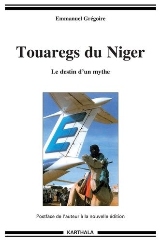 Touaregs Du Niger - Le Destin D'un Mythe