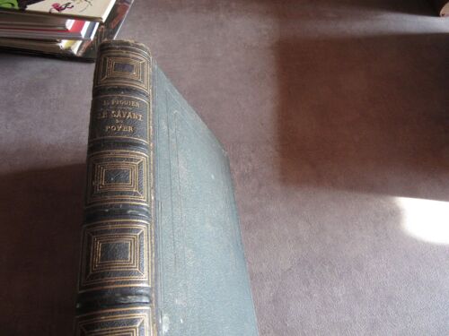 Le Savant Du Foyer Ou Notions Scientifiques Sur Les Objets Usuels De La Vie Par Louis Figuier Illustre 244 Figures Sur Bois 4 Edition Hachette 1867