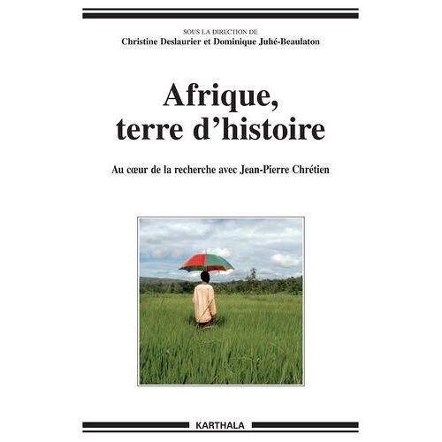 Afrique, Terre D'histoire - Au Coeur De La Recherche Avec Jean-Pierre Chrétien