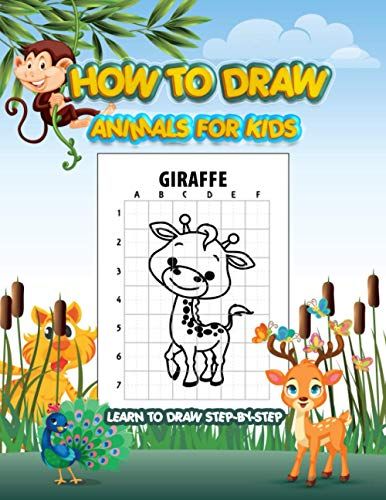How To Draw Animals For Kids: Learn Step By Step How To Draw Beautiful Drawings,Kids Age 3-10 And Beginners, Easy Drawing, With Space For Practice
