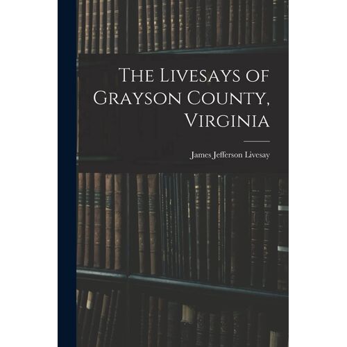 The Livesays Of Grayson County, Virginia