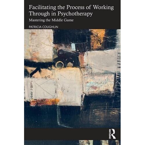 Facilitating The Process Of Working Through In Psychotherapy