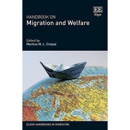Handbook On Migration And Welfare (Elgar Handbooks In Migration)