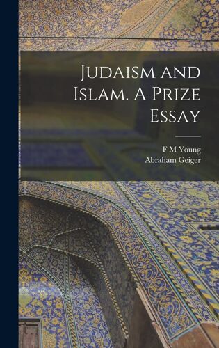Judaism And Islam. A Prize Essay