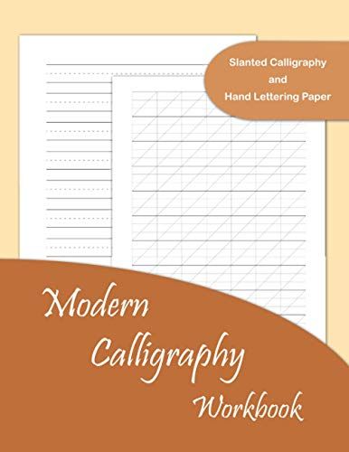 Modern Calligraphy Workbook: Calligraphy And Hand Lettering Practice Notebook For Beginners And More Experienced Calligraphers