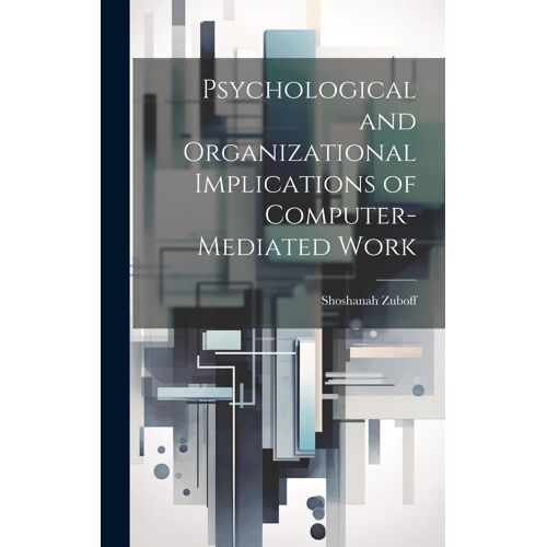 Psychological And Organizational Implications Of Computer-Mediated Work