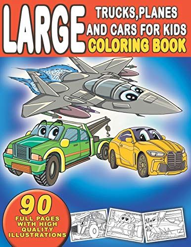 Large Trucks, Planes And Cars For Kids Coloring Book : 90 Coloring Full Pages With High Quality Illustrations: Suitable For Boys And Girls-Gift For Kids Ages 4,5,6,7,8,9,10 (Monster Truck , Garbage Tr