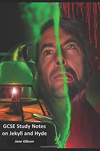 Gcse Study Notes On Jekyll And Hyde: A Tale Of The War Between Good And Evil Within A Man (Gcse Notes)