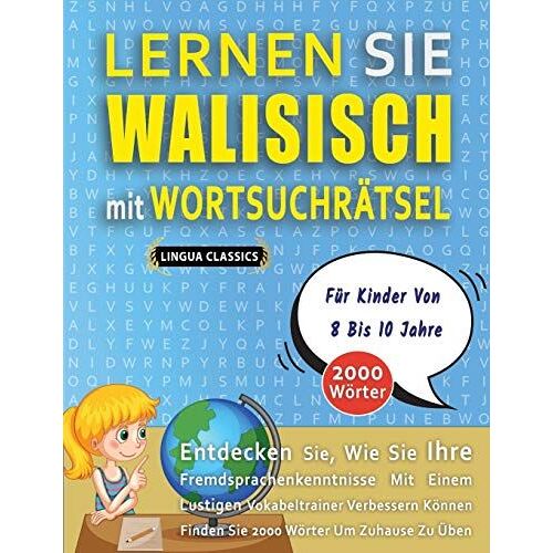 Lernen Sie Walisisch Mit Wortsuchraetsel Fuer Kinder Von 8 Bis 10 Jahre - Entdecken Sie, Wie Sie Ihre Fremdsprachenkenntnisse Mit Einem Lustigen Vokabeltrainer Verbessern Koennen - Finden Sie 2000 Woe