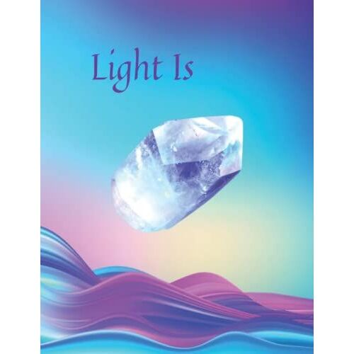 Light Is 1 (L) Beautiful Light Crystal Themed College Ruled Composition Notebook, Pretty Back Cover: Lovely Present Gift For Crystal Lovers Women Girls Kids Teens! This Cover Available Sizes S-M-L