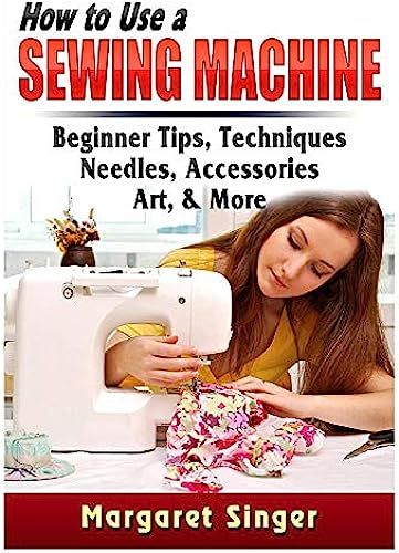 How To Use A Sewing Machine