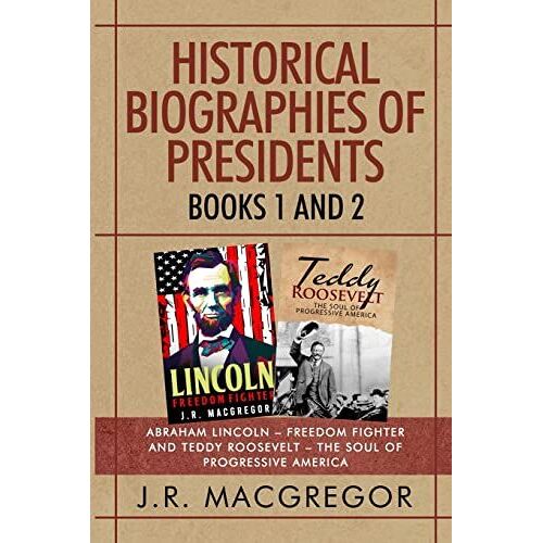 Historical Biographies Of Presidents - Books 1 And 2