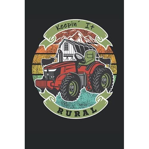 Keepin It Rural - Notizbuch Für Landwirte: Din A5 (6x9) Notizbuch Mit 120 Linierte Seiten Und Wochentage Für Die Tagebuch Funktion