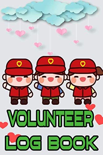 Volunteer Log Book: Volunteering Journal, Community Service Log Book, Work Hours Log, Notebook Diary To Record