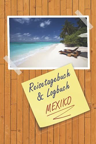 Reisetagebuch & Logbuch Mexiko: A5 Reisetagebuch | Tagebuch | 110 Vorgedruckte Vorlagen Für Reiserouten | Logbuch Für Reisende Oder Geschäftsmänner| ... Echter Weltenbummler Mit Diesem Notizbuch.