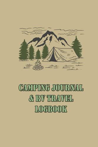 Camping Journal & Rv Travel Logbook: Family Camping Journal And Adventures With Checklists & Memory Keepsake, Rv Travel Log Book, Campsite Adventure ... Log Book / Camp Planner Gift Idea For Camper.