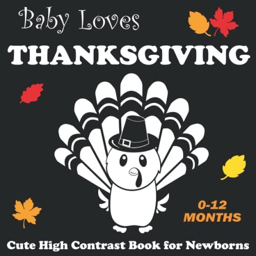 Baby Loves Thanksgiving: A Cute High Contrast Book [Visual Stimulation For Babies]