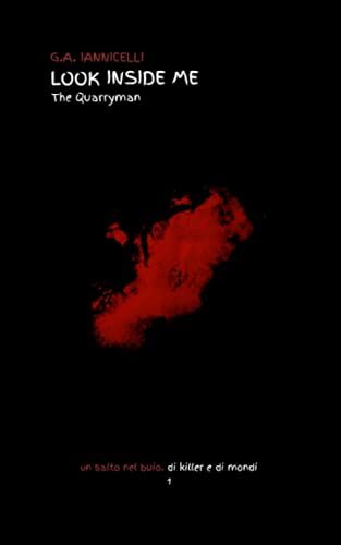 Look Inside Me: The Quarryman (Un Salto Nel Buio. Di Killer E Di Mondi)