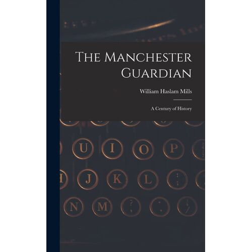 The Manchester Guardian; A Century Of History