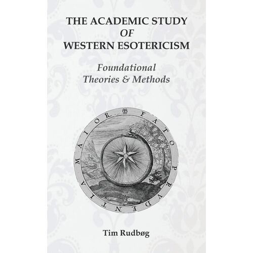The Academic Study Of Western Esotericism: Foundational Theories And Methods