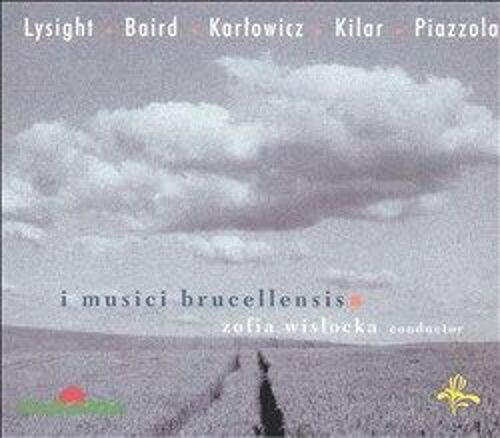 I Musici Brucellensis Play Lysight, Baird, Karlowicz, Kilar, Piazzola