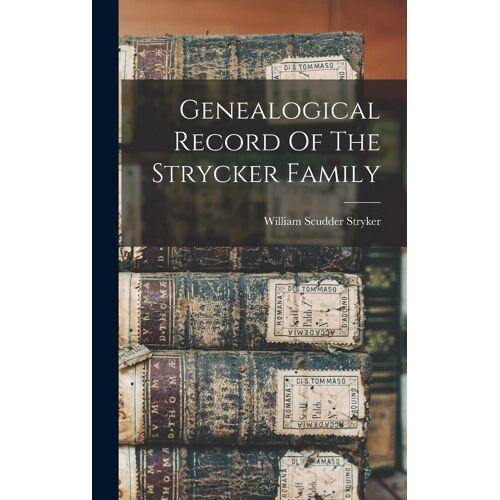 Genealogical Record Of The Strycker Family